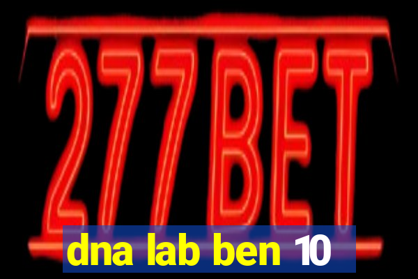 dna lab ben 10